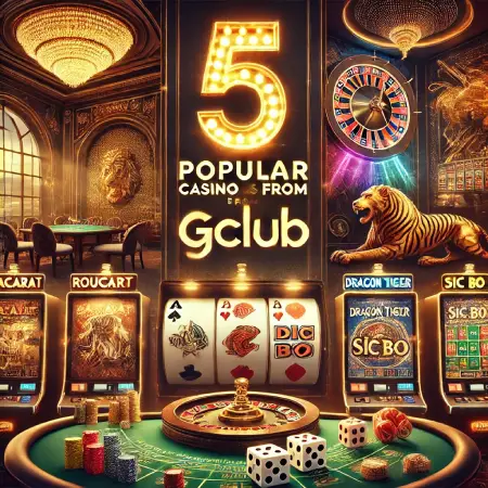 Introducing-5-Popular-Casino-Games-From-Gclub-That-You-Shouldnt-Miss